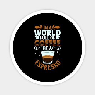 Be an Espresso - coffee lover Magnet